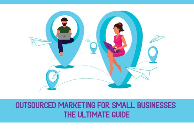 Outsourced Marketing For Small Businesses: The Ultimate Guide